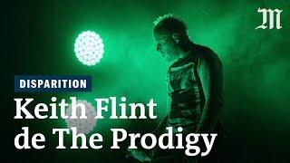 Mort de Keith Flint de The Prodigy  ses performances en vidéo