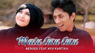 Bergek feat Ayu Kartika - Malu Aku Aku Official Music Video