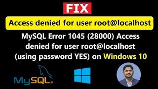 Fix MySQL Error 1045 28000 Access denied for user root localhost using password YES Windows 10