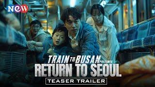 TRAIN to BUSAN Return to Seoul 2025 - FIRST TRAILER  Gong Yoo KANG Dong-won