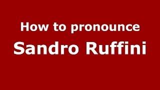 How to pronounce Sandro Ruffini ItalianItaly - PronounceNames.com