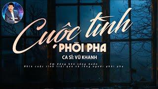 Cuộc Tình Phôi Pha Tình Ca Nguyên Bích - Vũ Khanh x Lời Trương Đình x Vũ Khanh