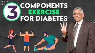 3 Components of Exercise for Diabetes  FAR  Dr V Mohan