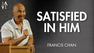 Satisfied in Him Ephesians Pt. 1  Francis Chan