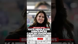 Kate Middletons Shocking Cancer Revelation