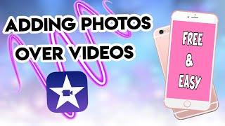 HOW TO ADD PHOTOS OVER YOUR VIDEOS IN IMOVIE The easiest way  2020 - its mitchyyy