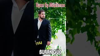 Burak Güç - Uyan Ey Müslüman