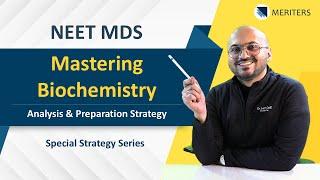 NEET MDS  Mastering Biochemistry - Analysis & Preparation Strategy MERITERS #neetmds2025