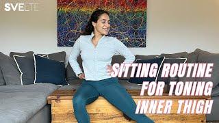 Ultimate Sitting Routine For Toning Inner Thighs