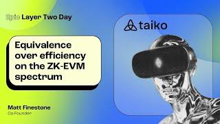 Matt Finestone Taiko - Equivalence over efficiency on the ZK-EVM spectrum  EthCC Epic Layer 2