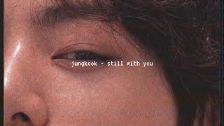 jungkook - still with you slowed down༄