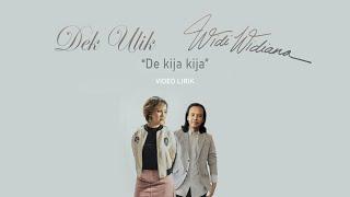 Dek ulik feat. Widi Widiana - De Kija-kija VIDEO LIRIK
