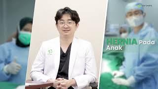 dr. Hardian Gunardi Sp B Subsp  PedK - Hernia Pada Anak