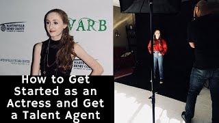 Everything you need to know to get started in the acting industry and how to get a talent agent