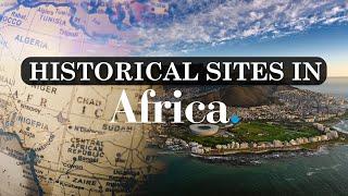 7 Amazing Historical Sites in Africa
