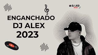 ENGANCHADO FIESTERO DJ ALEX 2023  MIX REGGAETON 2023