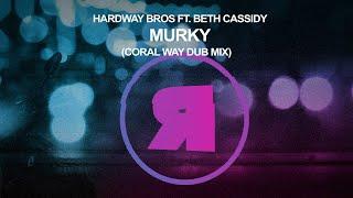 Hardway Bros ft Beth Cassidy - Murky Coral Way Dub Mix