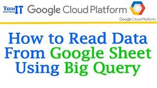 How to read data from Google Sheet Using Big Query  Big Query External Table