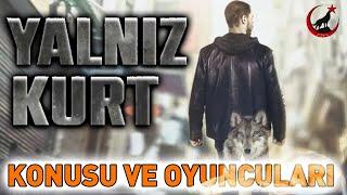 Yanlız Kurt Dizi Konusu Ve Oyuncuları