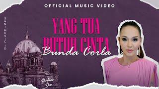 Bunda Corla - Yang Tua Butuh Cinta Official Music Video