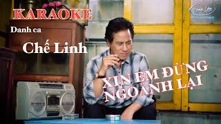 DANH CA CHẾ LINH KARAOKE XIN EM ĐỪNG NGOẢNH LẠI BEAT CHUẨN CHÍNH CHỦ