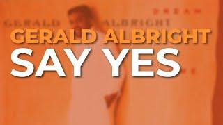 Gerald Albright - Say Yes Official Audio