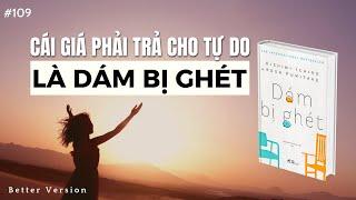 Cái giá phải trả cho tự do là Dám bị ghét  Sách Dám Bị Ghét