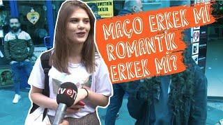 Maço erkek mi Romantik erkek mi? Sokak Röportajları