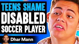 Teens SHAME DISABLED Soccer PLAYER What Happens Next Is Shocking  Dhar Mann