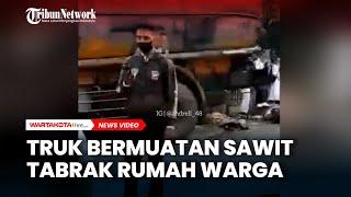 Truk Sawit Seruduk Rumah Warga dan Motor Satu Orang Tewas Mengenaskan