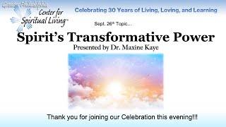 Spirits Transformative Power - September 29th 2024 - Rev. Dr. Maxine Kaye