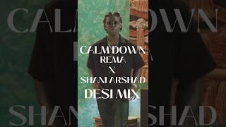 Calm Down Desi Mix #shaniarshad #rema #calmdown #remix