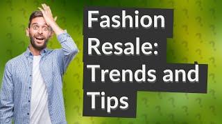 How Can I Tap Into the Future of Fashion Resale?