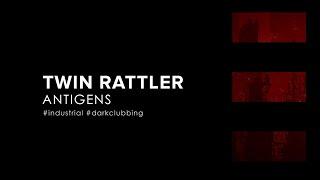Twin Rattler - Antigens 2023 Industrial  Dark Clubbing