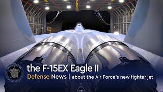 Everything to know about the Air Force’s new fighter jet the F-15EX Eagle II