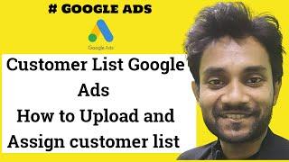 Customer List Google Ads  How to Upload and assign customer list in campaign or ad group