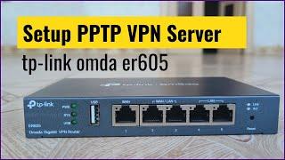 How to setup PPTP VPN server on tp link omada ER605 2024