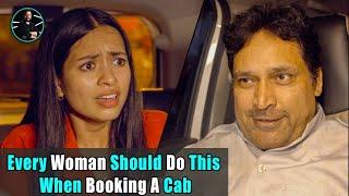 Every Woman Should Do This When Booking A Cab  Rohit R Gaba