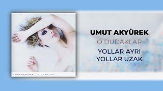 Umut Akyürek – Yollar Ayrı Yollar Uzak Official Audio Video