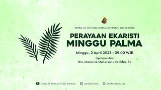 Dokumentasi Perayaan Ekaristi Minggu Palma Minggu 2 April 2023 09.00 WIB