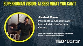 Superhuman Vision AI Sees What You Cant  Akshat Dave  TEDxBoston