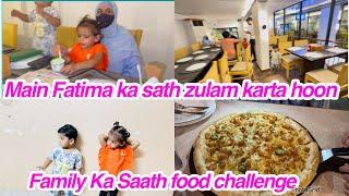 Main Fatima ka sath zulam karta hoon.. Family Ka Saath food challenge.daily vlog