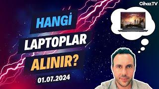 Hangi Laptoplar Alınır? Laptop Önerileri ve Soru Cevap Canlı Yayını - 1 Temmuz 2024