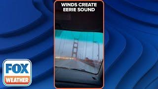 Golden Gate Bridge Makes Eerie Sound During Atmospheric River Storm