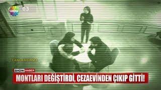 Montları değiştirdi cezaevinden çıkıp gitti