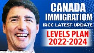 Great News  IRCC Announce New Canada Immigration Levels Plan 2022 to 2024  IRCC Latest Updates