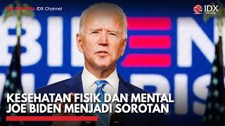 Kesehatan Fisik dan Mental Joe Biden Menjadi Sorotan  IDX CHANNEL