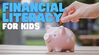 Financial Literacy for Kids  Learn the basics of finance and budgeting