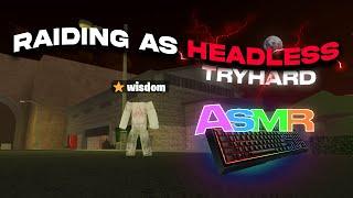 Raiding as A Headless Tryhard + Keybord ASMR ⭐