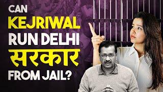 Is it LEGAL to run Govt from Jail?  CM Arvind Kejriwal & Liquor Policy Scam